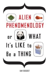 book Alien Phenomenology, or What It's Like to Be a Thing