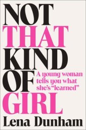 book Not That Kind of Girl: A Young Woman Tells You What She's 'Learned'