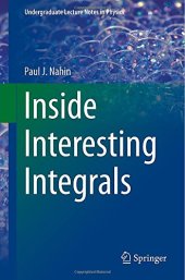 book Inside Interesting Integrals: A Collection of Sneaky Tricks, Sly Substitutions, and Numerous Other Stupendously Clever, Awesomely Wicked, and ...