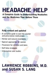 book Headache Help: A Complete Guide to Understanding Headaches and the Medications That Relieve Them