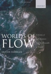 book Worlds of Flow: A History of Hydrodynamics from the Bernoullis to Prandtl