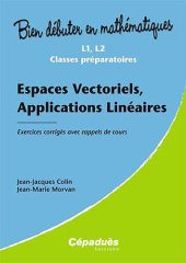 book Espaces Vectoriels, Applications Linéaires - Exercices corrigés avec rappels de cours