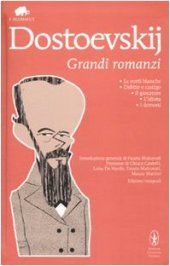 book Grandi romanzi: Le notti bianche-Delitto e castigo-Il giocatore-L'idiota-I demoni. Ediz. integrale