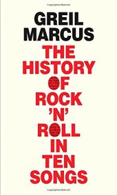 book The History of Rock 'n' Roll in Ten Songs