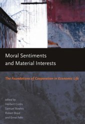 book Moral Sentiments and Material Interests - The Foundations of Cooperation in Economic Life