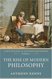 book The Rise of Modern Philosophy: A New History of Western Philosophy Volume 3