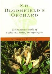 book Mr. Bloomfield's Orchard - The Mysterious World of Mushrooms, Molds, and Mycologists