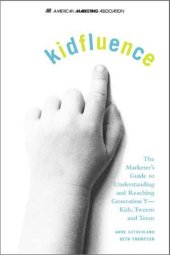 book Kidfluence - The Marketer's Guide to Understanding and Reaching Generation Y