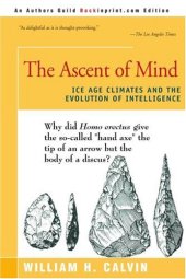 book The Ascent of Mind: Ice Age Climates and the Evolution of Intelligence(0595161146)