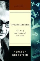 book Incompleteness - The Proof and Paradox of Kurt Godel