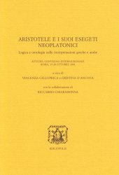 book Aristotele e i suoi esegeti neoplatonici. Logica e ontologia nelle interpretazioni greche e arabe