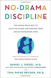 book No-Drama Discipline: The Whole-Brain Way to Calm the Chaos and Nurture Your Child's Developing Mind