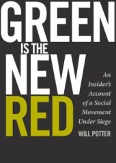 book Green is the New Red: An Insider's Account of a Social Movement Under Siege