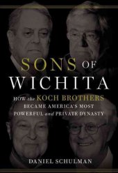 book Sons of Wichita: How the Koch Brothers Became America's Most Powerful and Private Dynasty