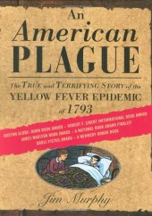 book An American Plague: The True and Terrifying Story of the Yellow Fever Epidemic of 1793