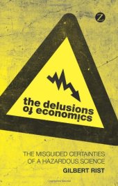 book The Delusions of Economics: The Misguided Certainties of a Hazardous Science