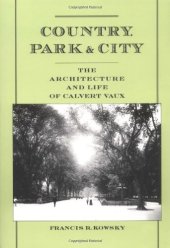 book Country, Park & City: The Architecture and Life of Calvert Vaux