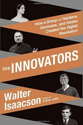 book The Innovators: How a Group of Hackers, Geniuses, and Geeks Created the Digital Revolution