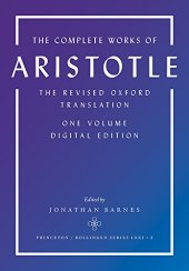 book The Complete Works of Aristotle: The Revised Oxford Translation, One-Volume Digital Edition