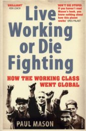 book Live Working or Die Fighting: How The Working Class Went Global