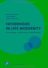 book Fatherhood in Late Modernity: Cultural Images, Social Practices, Structural Frames