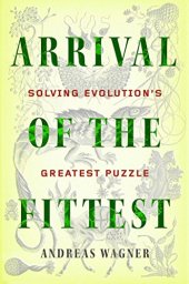 book Arrival of the Fittest: Solving Evolution's Greatest Puzzle