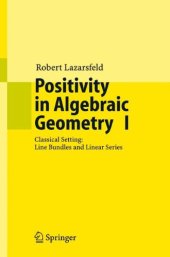 book Positivity in Algebraic Geometry I: Classical Setting: Line Bundles and Linear Series