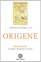 book Origene. Dizionario, la cultura, il pensiero, le opere