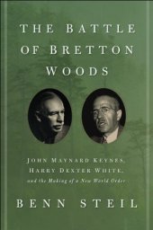 book The Battle of Bretton Woods: John Maynard Keynes, Harry Dexter White, and the Making of a New World Order