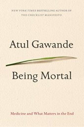 book Being Mortal: Medicine and What Matters in the End