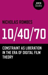 book 10/40/70: Constraint as Liberation in the Era of Digital Film Theory