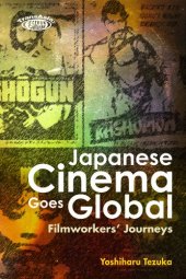 book Japanese Cinema Goes Global: Filmworkers' Journeys