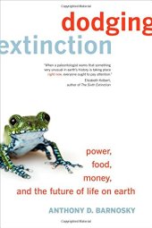 book Dodging Extinction: Power, Food, Money, and the Future of Life on Earth