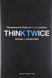 book Think Twice: Harnessing the Power of Counterintuition