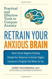 book Retrain Your Anxious Brain: Practical and Effective Tools to Conquer Anxiety