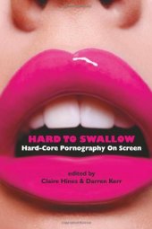 book Hard to Swallow: Hard-Core Pornography on Screen