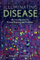 book Illuminating Disease: An Introduction to Green Fluorescent Proteins