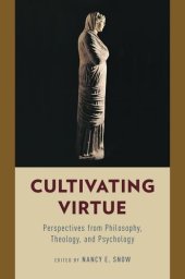 book Cultivating Virtue: Perspectives from Philosophy, Theology, and Psychology