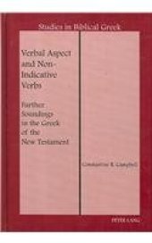 book Verbal Aspect and Non-Indicative Verbs: Further Soundings in the Greek of the New Testament