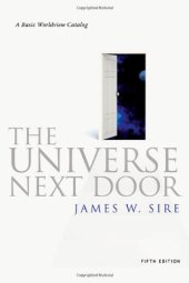 book The Universe Next Door: A Basic Worldview Catalog, 5th Edition