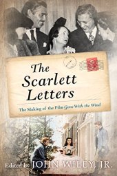 book The Scarlett Letters: The Making of the Film Gone With the Wind