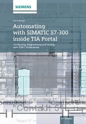 book Automating with SIMATIC S7-300 inside TIA Portal: Configuring, Programming and Testing with STEP 7 Professional