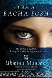 book I Am a Bacha Posh: My Life as a Woman Living as a Man in Afghanistan