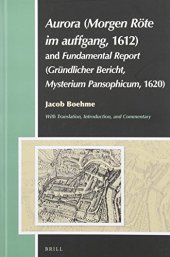 book Aurora (Morgen Röte im Auffgang, 1612) and Ein gründlicher Bericht or A Fundamental Report (Mysterium Pansophicum, 1620)