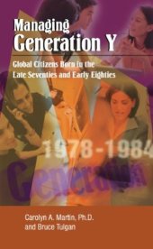 book Managing Generation Y: Global Citizens Born in the Late Seventies and Early Eighties