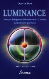 book Luminance: principe d'intégration de la conscience à la matière: les fondements quantiques