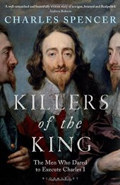 book Killers of the King: The Men Who Dared to Execute Charles I