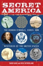 book Secret America: The Hidden Symbols, Codes and Mysteries of the United States