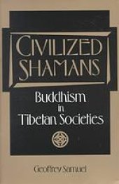 book Civilized shamans : Buddhism in Tibetan societies