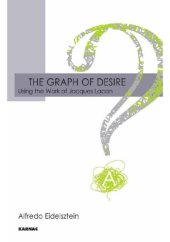 book The Graph of Desire: Using the Work of Jacques Lacan